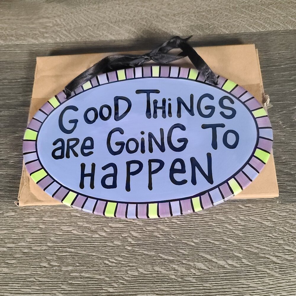 Lorrie Veasey Hand Painted Plaque Good Things are Going to Happen